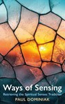 Ways of Sensing - Paul Dominiak - 9781915412874