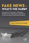 Fake News – What’s the harm? - Peter Cunliffe-Jones - 9781915445360