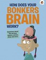 The Curious Kid's Guide To The Human Body: HOW DOES YOUR BONKERS BRAIN WORK? - John Farndon - 9781915461681