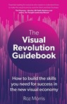 The Visual Revolution Guidebook - Roz Morris - 9781915483461