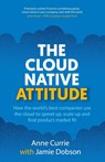 The Cloud Native Attitude - Anne Currie ; Jamie Dobson - 9781915483799