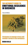 The Authority Guide to Emotional Resilience in Business (Second Edition) - Robin (Author) Hills - 9781915483867