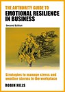 The Authority Guide to Emotional Resilience in Business (Second Edition) - Robin (Author) Hills - 9781915483867