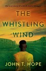 The Whistling Wind - HOPE,  John T. - 9781915494436