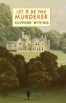 Let X Be the Murderer - Clifford Witting - 9781915530004