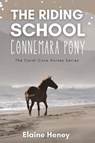 The Riding School Connemara Pony - The Coral Cove Horses Series - Elaine Heney - 9781915542199