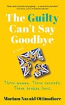 The Guilty Can't Say Goodbye - Mariam Navaid Ottimofiore - 9781915548184