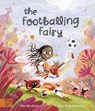 The Footballing Fairy - Elli Woollard - 9781915569783