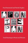 Upon The Pun - Paul Hammond ; Patrick Hughes - 9781915580290