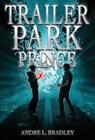 Trailer Park Prince - Andre L. Bradley - 9781915585165