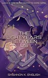 The Lightyears Between Us - Shannon K. English - 9781915585363