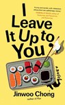 I Leave It Up to You - Jinwoo Chong - 9781915590947