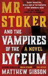 Mr Stoker and the Vampires of the Lyceum - Matthew Gibson - 9781915603869