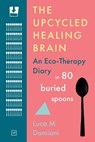 The Upcycled Healing Brain - Luca M Damiani - 9781915606396