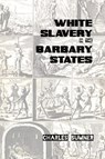White Slavery in the Barbary States - Charles Sumner - 9781915645388