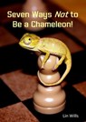 Seven Ways Not To Be a Chameleon! - Lin Wills - 9781915671097