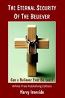 The Eternal Security of the Believer: Can a Believer Ever Be Lost? - Harry Ironside - 9781915671349