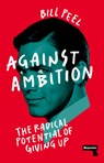 Against Ambition - Bill Peel - 9781915672032