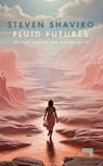 Fluid Futures - Steven Shaviro - 9781915672469