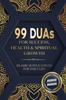 99 DUAs for Success, Health & Spiritual Growth - Salah Moujahed - 9781915690036