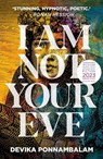 I Am Not Your Eve - Devika Ponnambalam - 9781915693051