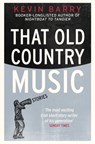 That Old Country Music - Kevin Barry - 9781915711076