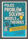 Police Problem Solving Models and Theories - Steve Wadley ; Laura Riley ; Sharda Murria - 9781915713278