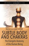 Subtle Body and Chakras - Marco Cattaneo Gotam - 9781915718013