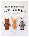 How to Crochet Cute Animals: A Step-By-Step Guide with 15 Patterns - Laurence Jourdan - 9781915751461