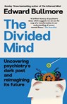 The Divided Mind - Professor Edward Bullmore - 9781915780669
