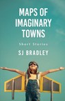 Maps of Imaginary Towns - SJ Bradley - 9781915789303