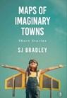 Maps of Imaginary Towns - SJ Bradley - 9781915789303