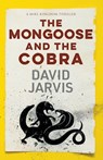 The Mongoose and the Cobra - David Jarvis - 9781915817723