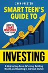 Smart Teen's Guide to Investing - Zack Preston - 9781915833853