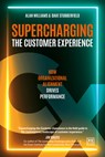 Supercharging the Customer Experience - Alan Williams ; Dave Stubberfield - 9781915951281