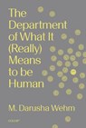 The Department of What It (Really) Means to Be Human - M. Darusha Wehm - 9781915983466