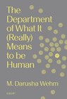 The Department of What It (Really) Means to Be Human - M. Darusha Wehm - 9781915983473