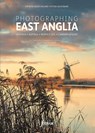 Photographing East Anglia - Justin Minns - 9781916014503