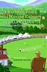 A Field of Tents and Waving Colours - Neville Cardus - 9781916045309