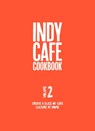 Indy Cafe Cookbook: No 2 - Selena Young - 9781916085923