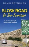 Slow Road to San Francisco - David Reynolds - 9781916129207