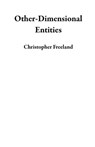 Other-Dimensional Entities - Christopher Freeland - 9781916159716