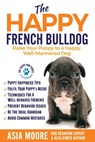 The Happy French Bulldog - Asia Moore - 9781916231238
