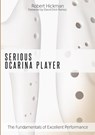 Serious Ocarina Player - The Fundamentals of Excellent Performance - Robert Hickman ; Foreword David Erick Ramos - 9781916270909