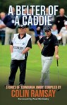 A Belter of a Caddie - Colin Ramsay - 9781916295322