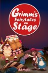 Grimm's Fairytales on Stage - Julie Meighan - 9781916319523