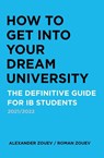 How to Get Into Your Dream University - Alexander Zouev ; Roman Zouev - 9781916345140