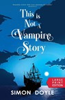 This is Not a Vampire Story - Simon Doyle - 9781916383821