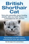 British Shorthair Cat: From Bringing Your Kitten Home to Comforting Your Senior Age Companion - Alex Warrington Ph.D. ; Asia Moore - 9781916430266