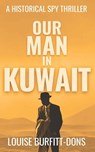 Our Man In Kuwait - Louise Burfitt-Dons - 9781916449183